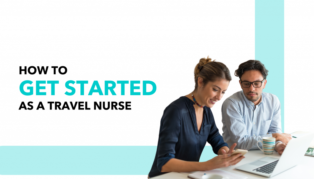 How to get started as a travel nurse